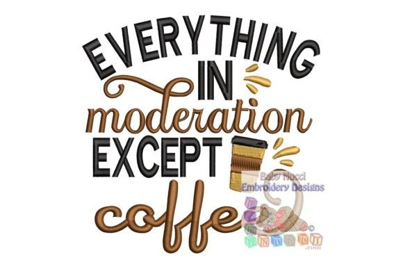 Everything in Moderation Except Coffee